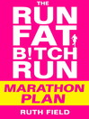 The Run Fat Bitch Run Marathon Plan (eBook): Motivation, Training, Nutrition: The Grit Doctor Way